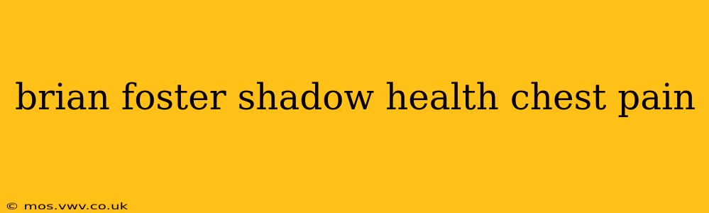 brian foster shadow health chest pain
