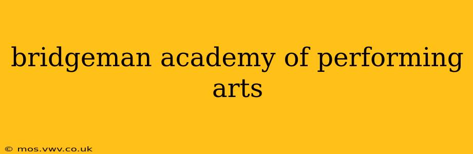 bridgeman academy of performing arts
