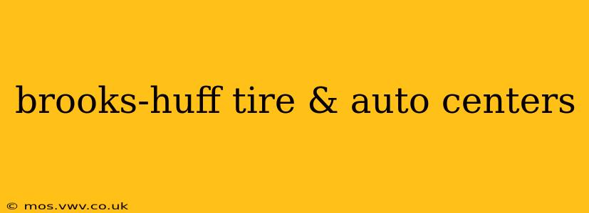 brooks-huff tire & auto centers