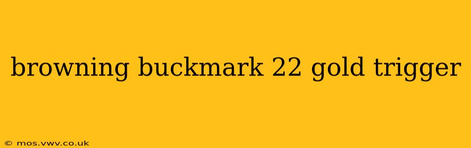 browning buckmark 22 gold trigger