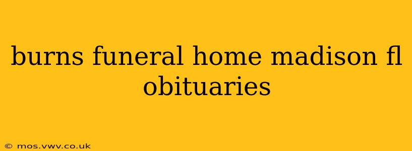 burns funeral home madison fl obituaries
