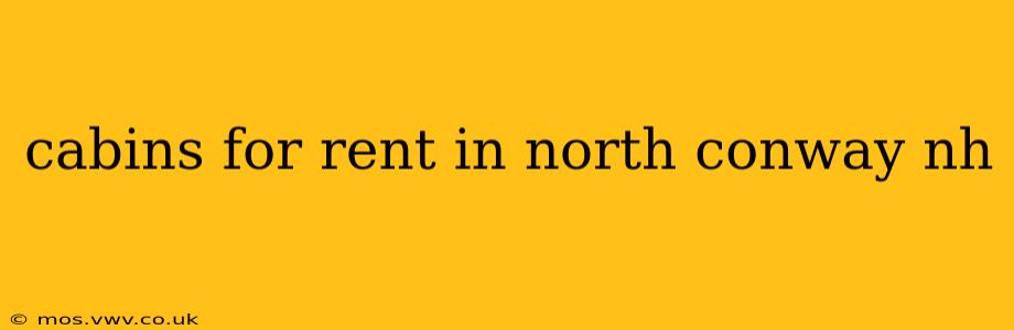 cabins for rent in north conway nh