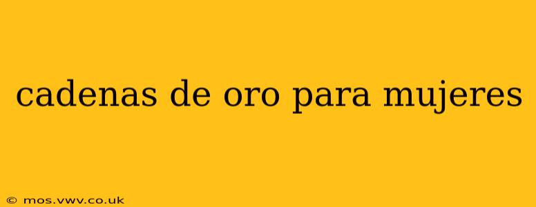 cadenas de oro para mujeres