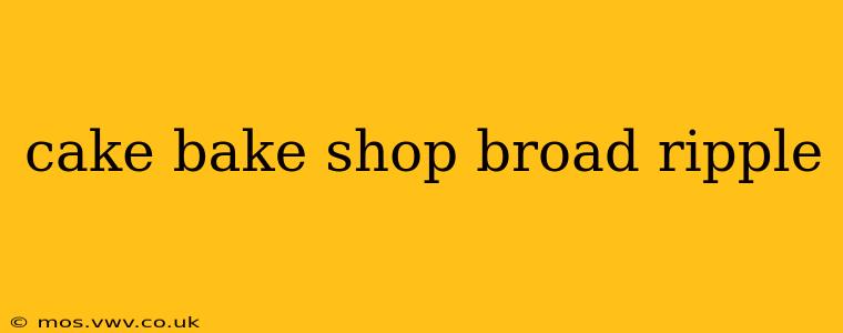 cake bake shop broad ripple