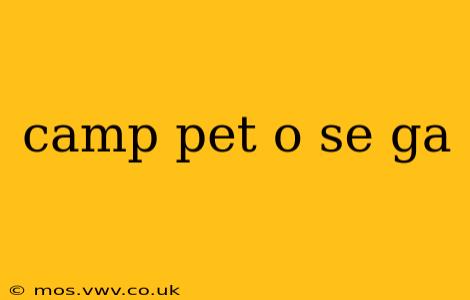 camp pet o se ga