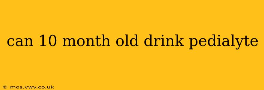 can 10 month old drink pedialyte
