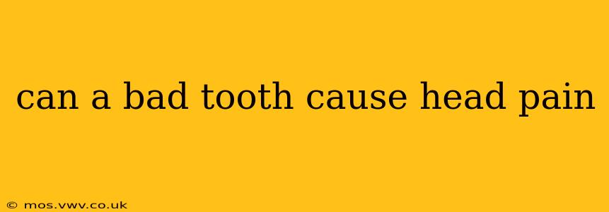 can a bad tooth cause head pain