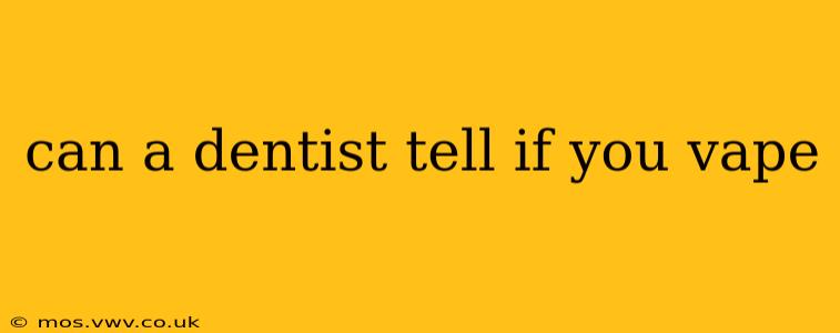 can a dentist tell if you vape