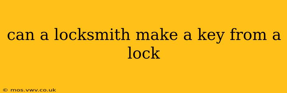 can a locksmith make a key from a lock