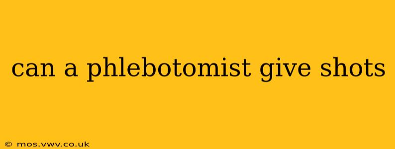 can a phlebotomist give shots