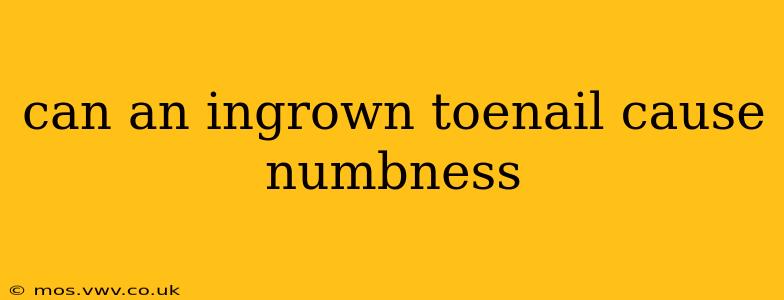 can an ingrown toenail cause numbness