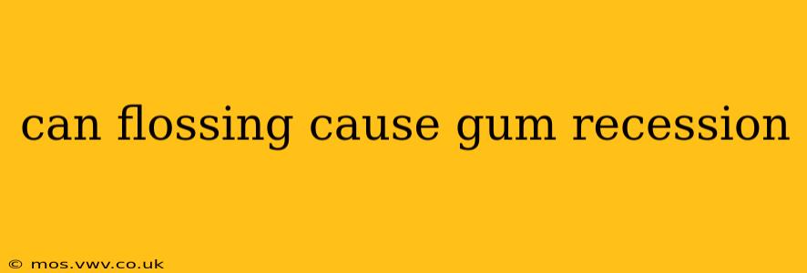 can flossing cause gum recession