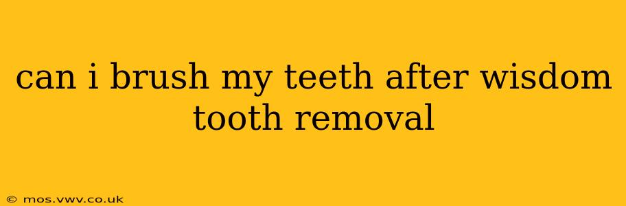 can i brush my teeth after wisdom tooth removal