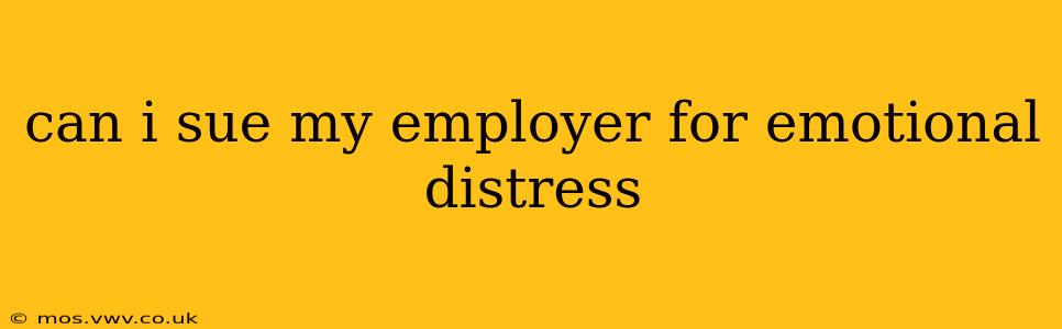 can i sue my employer for emotional distress