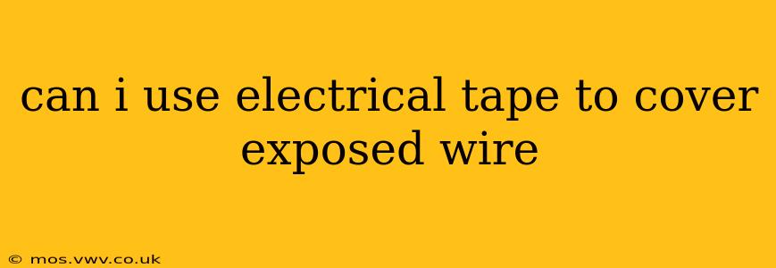 can i use electrical tape to cover exposed wire