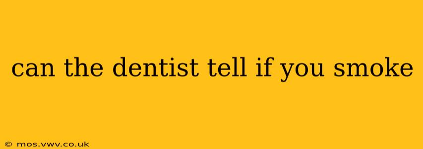 can the dentist tell if you smoke