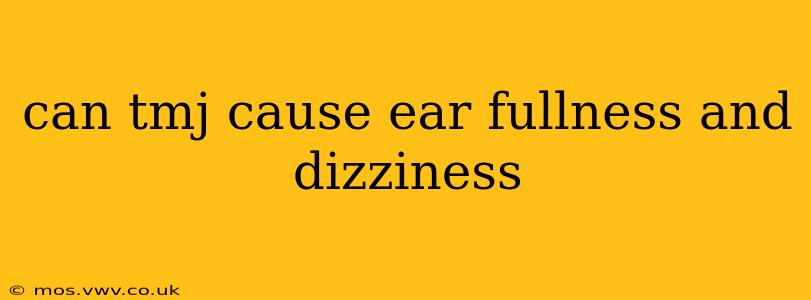 can tmj cause ear fullness and dizziness