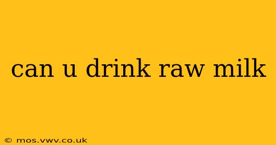 can u drink raw milk
