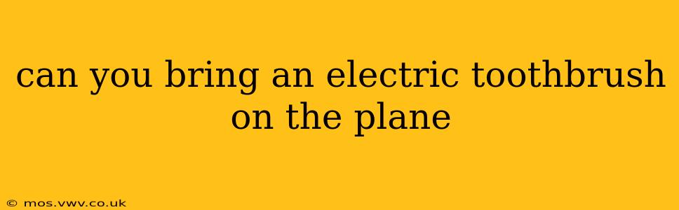 can you bring an electric toothbrush on the plane