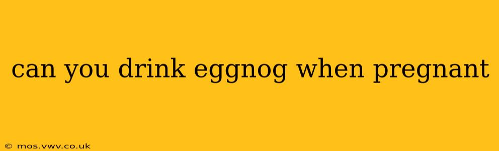 can you drink eggnog when pregnant
