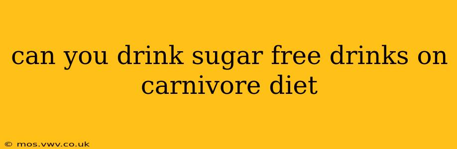 can you drink sugar free drinks on carnivore diet