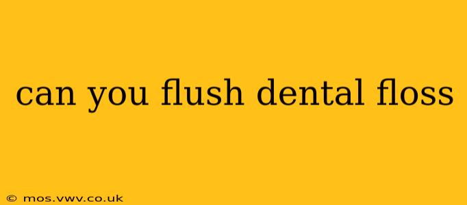 can you flush dental floss