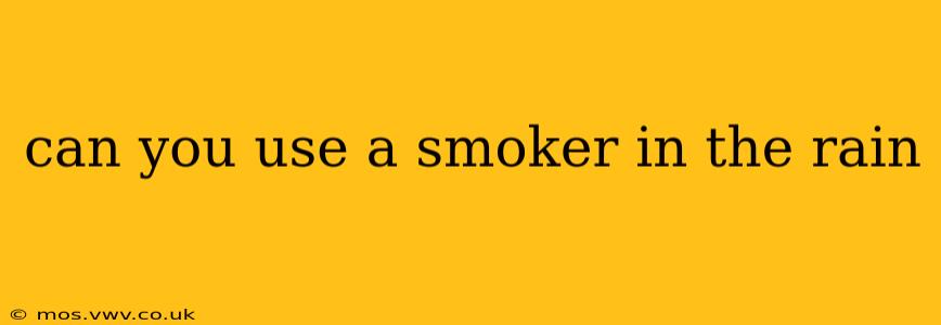 can you use a smoker in the rain