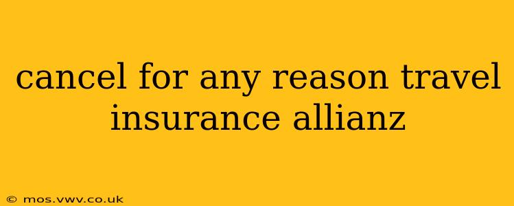 cancel for any reason travel insurance allianz