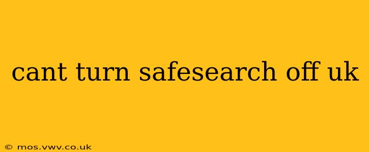 cant turn safesearch off uk