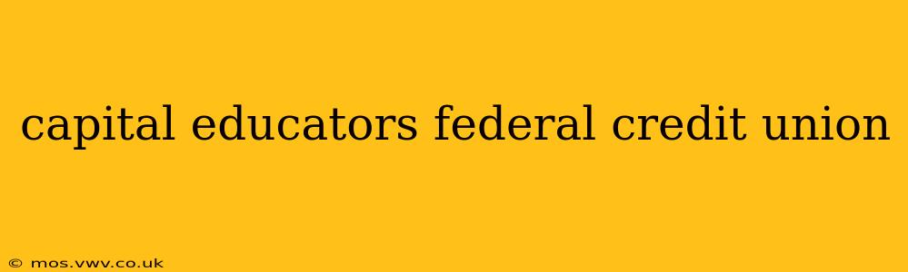 capital educators federal credit union