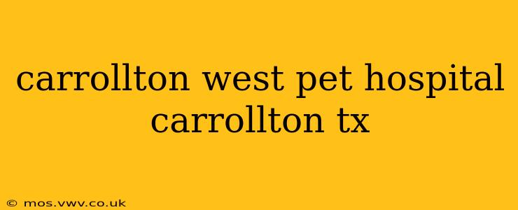 carrollton west pet hospital carrollton tx