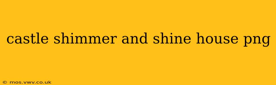 castle shimmer and shine house png