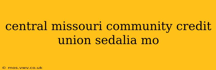 central missouri community credit union sedalia mo