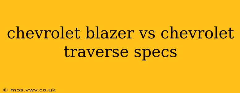 chevrolet blazer vs chevrolet traverse specs