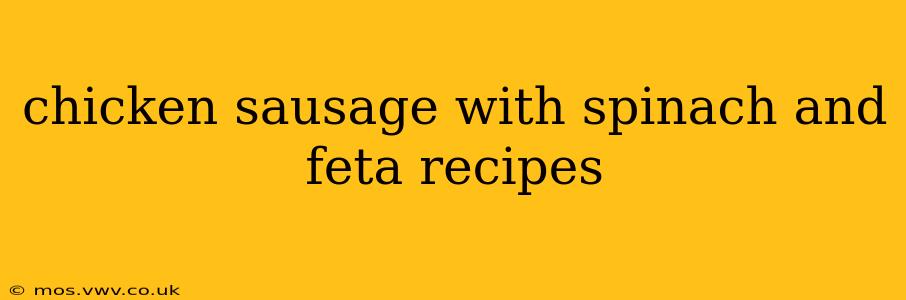 chicken sausage with spinach and feta recipes