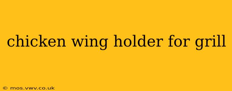 chicken wing holder for grill