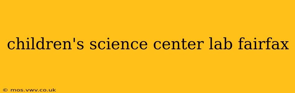 children's science center lab fairfax