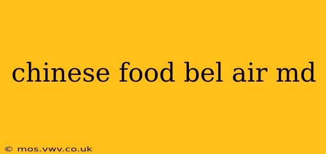 chinese food bel air md