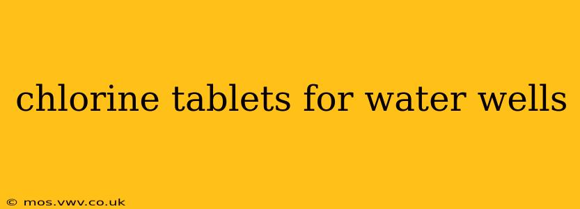 chlorine tablets for water wells