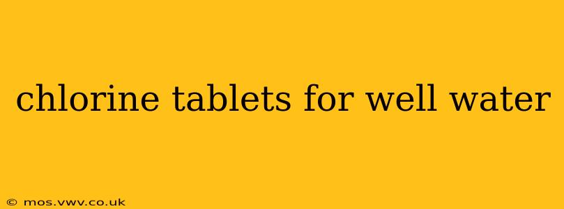 chlorine tablets for well water
