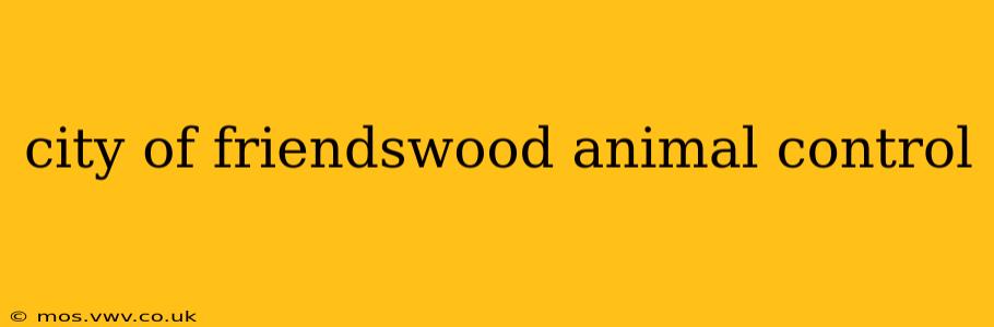 city of friendswood animal control