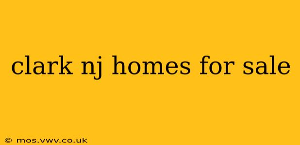 clark nj homes for sale