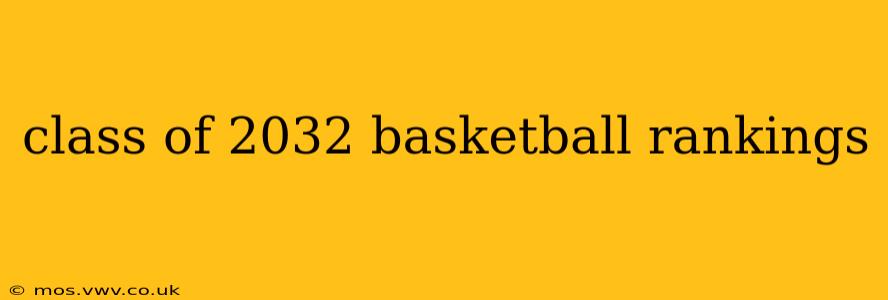class of 2032 basketball rankings