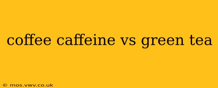 coffee caffeine vs green tea