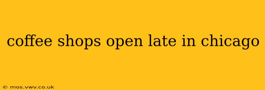 coffee shops open late in chicago