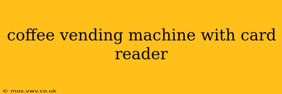 coffee vending machine with card reader