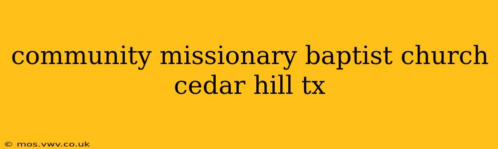 community missionary baptist church cedar hill tx