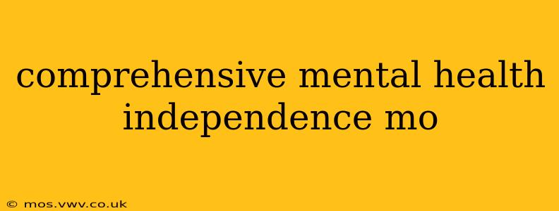 comprehensive mental health independence mo