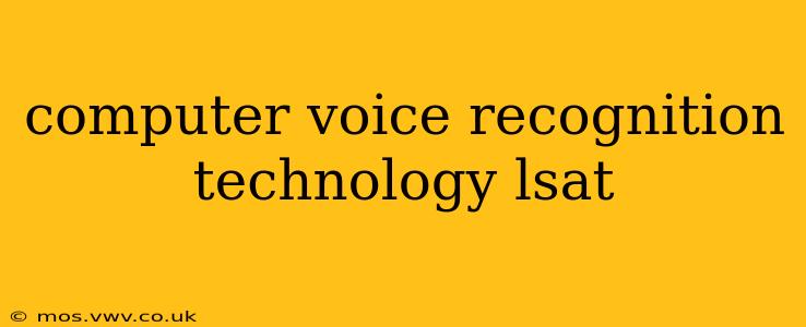 computer voice recognition technology lsat