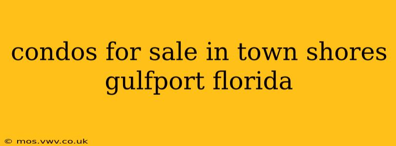 condos for sale in town shores gulfport florida